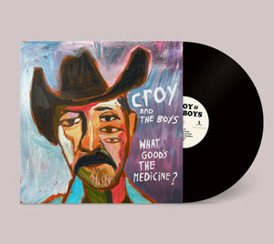 Croy & The Boys - What Good's The Medicine? vinyl LP